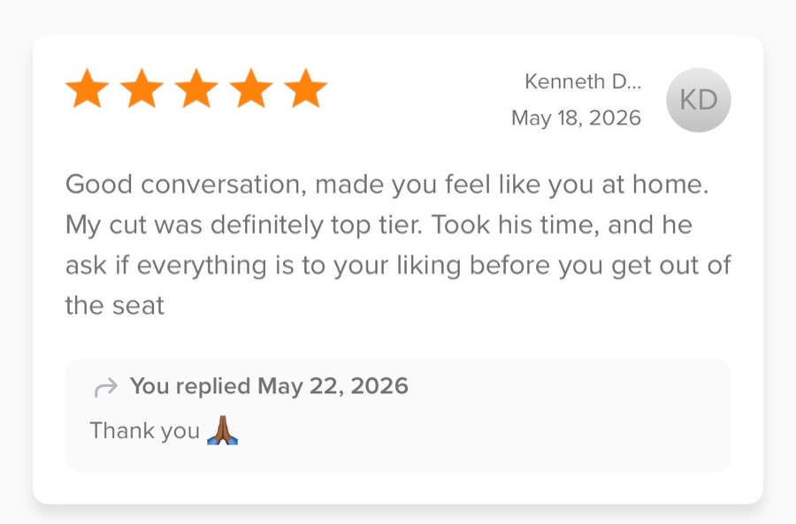 5-star review from Kenneth D.: “Good conversation, made you feel like you at home. My cut was definitely top tier. Took his time, and he ask if everything is to your liking before you get out of the seat.”